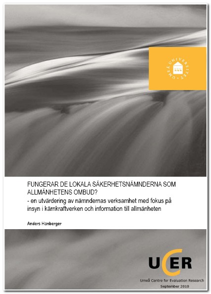Hanberger, Anders.  2010-09.  FUNGERAR DE LOKALA SÄKERHETSNÄMNDERNA SOM ALLMÄNHETENS OMBUD? - en utvärdering av nämndernas verksamhet med fokus på insyn i kärnkraftverken och information till allmänheten Centrum för utvärderingsforskning (UCER), Umeå universitet. 